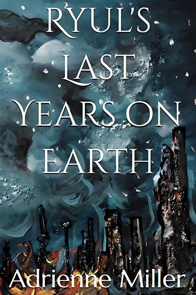 Ryul's Last Years on Earth by Adrienne Miller