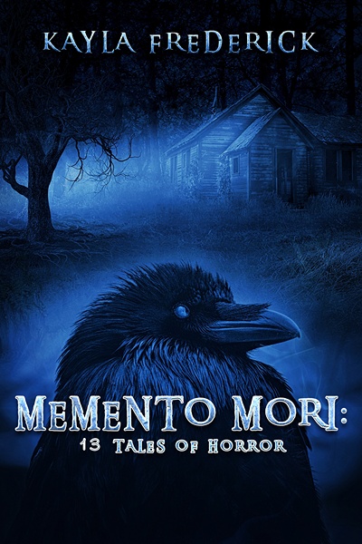 Cover of Memento Mori: 13 Tales of Horror by Kayla Frederick.