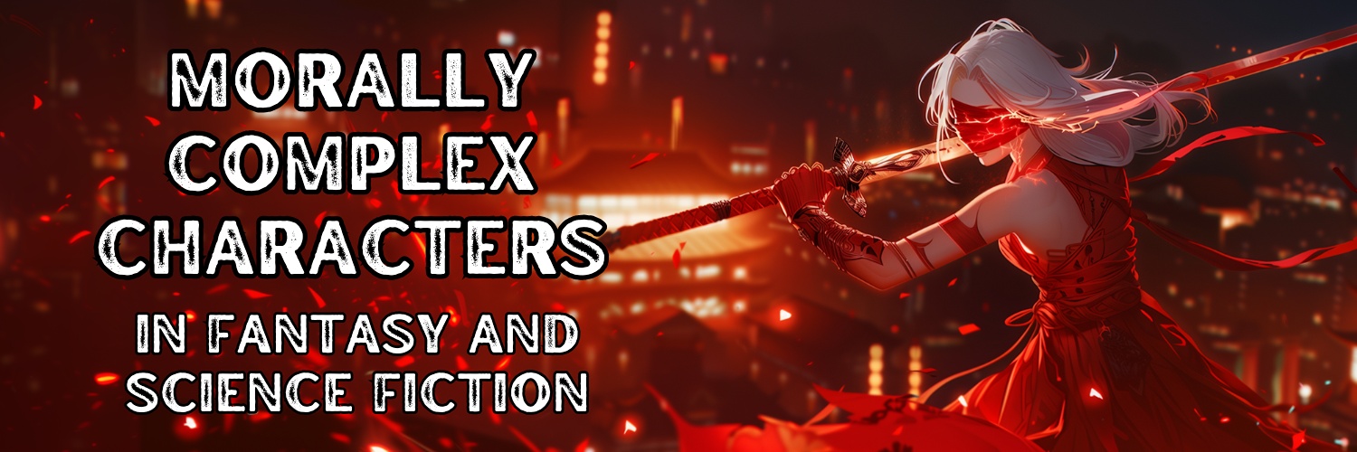 Morally Complex Characters in Fantasy & Science Fiction (June)
